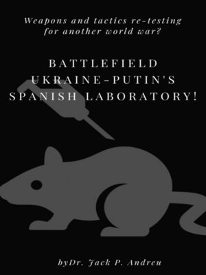 cover image of Battlefield Ukraine--Putin's Spanish Laboratory